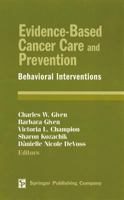 Evidence-Based Cancer Care and Prevention: Behavioral Interventions 0826115748 Book Cover