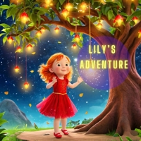 Lily's Adventure: Lily's Magical Journey B0DP2ZPTVJ Book Cover