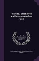 Patent, Smokeless And Semi-Smokeless Fuels 0548481598 Book Cover