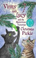 Vinny and Lucy and the Mysterious Victorian Christmas Pickle 1958185329 Book Cover