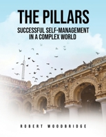 The Pillars: Successful Self-management in a Complex World: Successful Self-management in a Complex World 1917281897 Book Cover