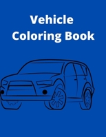 Vehicle Coloring Book: Activity Coloring Book for Kids B08L1MPMM8 Book Cover