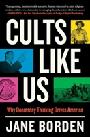 Cults Like Us: How Doomsday Drives America 1668007827 Book Cover