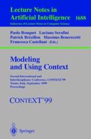 Modeling and Using Context: Second International and Interdisciplinary Conference, CONTEXT'99, Trento, Italy, September 9-11, 1999, Proceedings (Lecture ... / Lecture Notes in Artificial Intelligence) 3540664327 Book Cover