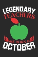 Legendary Teachers Are Born In October: Blank Lined Journal Notebooks Diary for Teachers  as Appreciation, Birthday, Welcome, Farewell, Thank You, ... ~ Unique Birthday Gifts Ideas For Teachers 1695045424 Book Cover