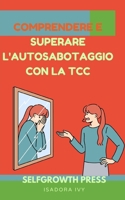 Comprendere e superare l'autosabotaggio con la TCC (Italian Edition) B0DZVQ273Z Book Cover