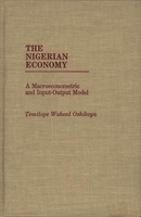 The Nigerian Economy: A Macroeconometric and Input-Output Model 0275934179 Book Cover