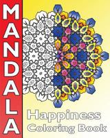 Happiness Mandala Coloring: Find Peace with 50 Mandala Coloring Pages, Amazing Mandalas Coloring Book for Adults, Coloring Is Fun and Enjoy 1541233573 Book Cover