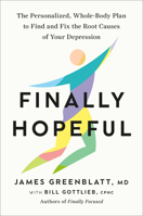 Finally Hopeful: The Personalized, Whole-Body Plan to Find and Fix the Root Causes of Your Depression 0593980166 Book Cover
