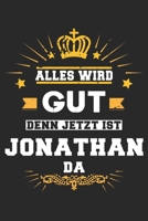 Alles wird gut denn jetzt ist Jonathan da: Notizbuch gepunktet DIN A5 - 120 Seiten f�r Notizen, Zeichnungen, Formeln Organizer Schreibheft Planer Tagebuch 1695540824 Book Cover