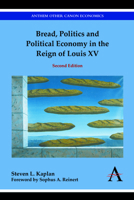 Bread, Politics and Political Economy in the Reign of Louis XV: Second Edition 1785275429 Book Cover