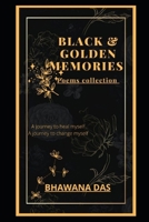 Black & Golden memories: A journey to heal myself, A journey to change myself B09CRN1YCQ Book Cover