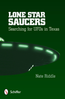 Lone Star Saucers: Searching for UFOs in Texas 0764346083 Book Cover
