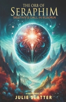 The Orb of Seraphim: Destiny’s Call in Eldoria 1776498690 Book Cover
