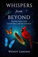 Whispers from Beyond: Healing Signs from Loved Ones and the Universe 1970503025 Book Cover