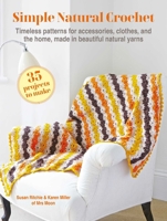 Simple Natural Crochet: 35 Projects to Make: Timeless Patterns for Accessories, Clothes, and the Home, Made in Beautiful Natural Yarns 1800654022 Book Cover