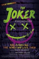 The Joker Psychology: Evil Clowns and the Women Who Love Them (Popular Culture Psychology Book 12) 1454935421 Book Cover