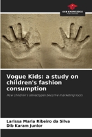 Vogue Kids: a study on children's fashion consumption: How children's stereotypes become marketing tools 6208755638 Book Cover