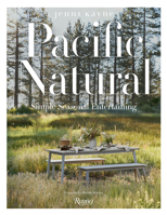 Pacific Natural: Simple Seasonal Entertaining 0847864146 Book Cover