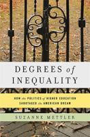 Degrees of Inequality: How the Politics of Higher Education Sabotaged the American Dream 0465044964 Book Cover