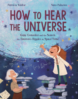 How to Hear the Universe: Gaby Gonzalez and the Search for Einstein's Ripples in Space-Time B0GN6DKSWF Book Cover