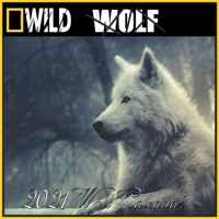 Wolf Calendar 2021: Wolf calendar 2021 "8.5x8.5" Inch 16 Months JAN 2021 TO APR 2022 finished and Glossy B08RCLGZYP Book Cover