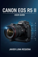 CANON EOS R5 MARK II USER GUIDE B0FX164HL6 Book Cover