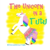 The Unicorn in a Tutu 1980811113 Book Cover