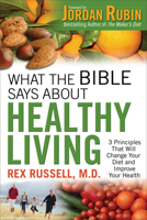 What the Bible Says About Healthy Living: Three Biblical Principles That Will Change Your Diet and Improve Your Health 0830718583 Book Cover