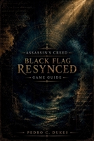 Guide de jeu Assassin's Creed Black Flag Resynced: Le guide ultime de stratégie pirate avec des solutions complètes, des astuces de combat, des ... objets à collectionner et (French Edition) B0H2DBGBD4 Book Cover