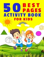 50 Best Pages Activity Book for Kids: Great Workbook for all Children's | Color by Number | Cutting Practice | Dot to Dot | Crossword Puzzle | Complete the Patterns. B08KGT79HV Book Cover