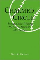 Charmed Circle: Twenty-Game-Winning Pitchers in Baseball's 20th Century 0786402970 Book Cover
