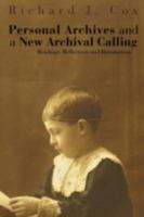 Personal Archives and a New Archival Calling: Readings, Reflections and Ruminations 0980200474 Book Cover