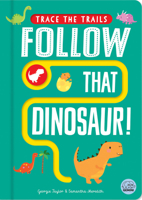 Follow that Dinosaur! (Trace the Trails) 1917082762 Book Cover