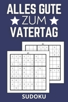 Alles Gute Zum Vatertag Sudoku: Sudoku Buch Zum Verschenken F�r Den Papa Zum Vatertag - Vatertag Geschenk Idee f�r den liebsten Papa B094TKTHRW Book Cover