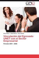 Vinculacion del Egresado Unet Con El Sector Empresarial 3847351575 Book Cover