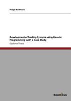 Development of Trading Systems using Genetic Programming with a Case Study 3869432039 Book Cover
