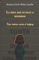 La niña que se negó a rendirse: Una historia contra el bullying (Luchando contra el bullying) (Spanish Edition) B0FNLPB3CY Book Cover