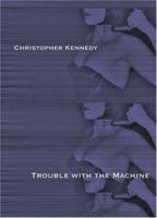 Trouble with the Machine: Prose Poems 0972336311 Book Cover