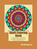 Adult Coloring Book: Relaxing Mandala Designs Stress Relieving Patterns 1523903856 Book Cover