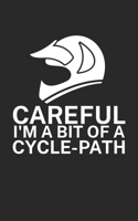 Careful Im a bit of a cycle path: Mountain bike notebook for mountain bikers with spell. 120 pages lined. Perfect gift. 1710017694 Book Cover