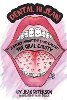 Dental Hi Jean: A Story about the Land Called the Oral Cavity 1979408890 Book Cover