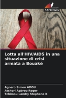 Lotta all'HIV/AIDS in una situazione di crisi armata a Bouaké 6204238639 Book Cover