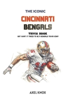 Cincinnati Bengals: The Iconic Cincinnati Bengals Trivia Book (The Iconic Sports Trivia Collection) B0H2RS1YF5 Book Cover