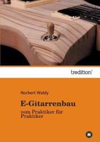 E-Gitarrenbau 3849567338 Book Cover