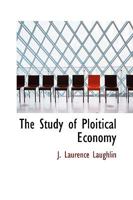 The Study of Political Economy: Hints to Students and Teachers (Classic Reprint) 046989699X Book Cover