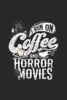 I Run on Coffee And Horror Movies: Womens I Run on Coffee And Horror Movies Scary Halloween Twisted Journal/Notebook Blank Lined Ruled 6x9 100 Pages 1695329082 Book Cover