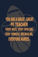 You are a Great Great PE Teacher very nice very special: P.E. Teacher Gift for Funny PE Teacher Appreciation Gift lined journal for gym teacher 1673803636 Book Cover