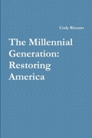 The Millennial Generation: Restoring America 110558187X Book Cover