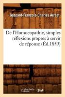 de L'Homoeopathie, Simples Ra(c)Flexions Propres a Servir de Ra(c)Ponse (A0/00d.1859) 2012646719 Book Cover